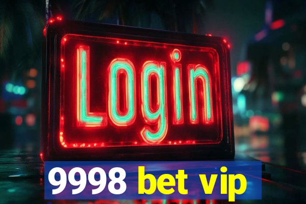 9998 bet vip